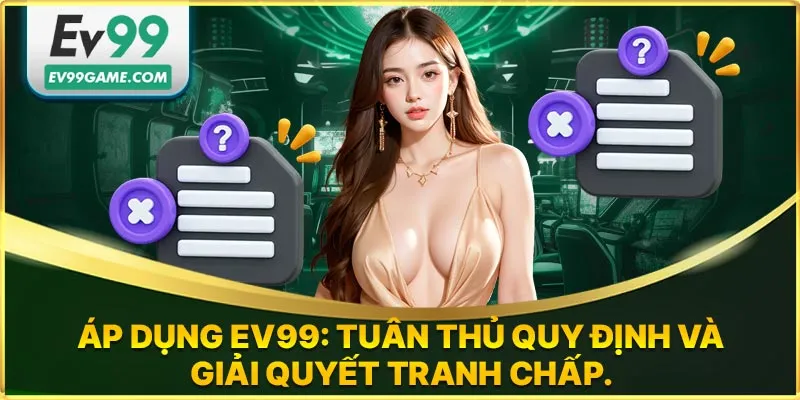 Áp dụng và tuân thủ điều khoản sử dụng EV99