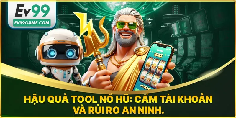 Hậu quả sử dụng tool nổ hũ