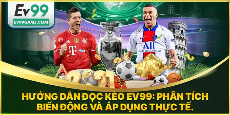 Hướng dẫn đọc tỷ lệ kèo bóng đá trên EV99
