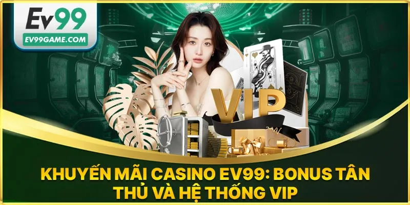 Khuyến mãi casino EV99 hấp dẫn