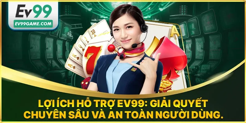 Lợi ích hỗ trợ EV99