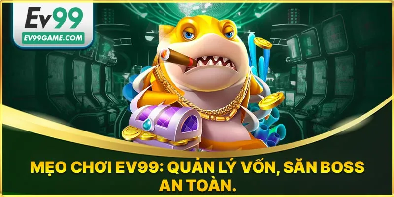 Mẹo chơi bắn cá EV99