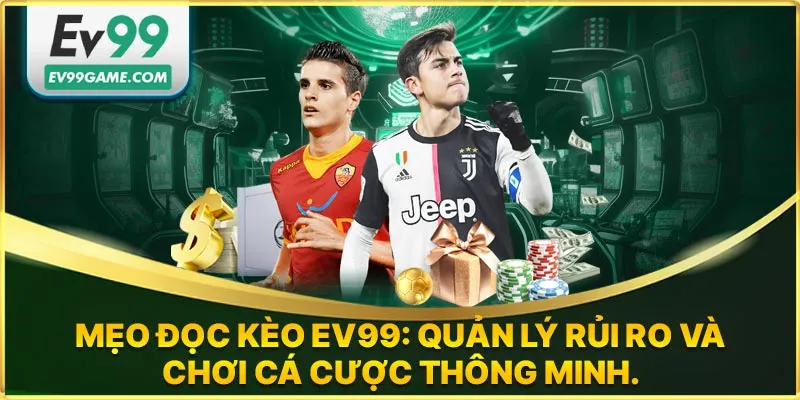 Mẹo đọc tỷ lệ bóng đá thông minh từ EV99