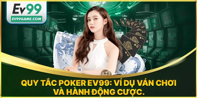 Quy tắc khi chơi poker trên EV99