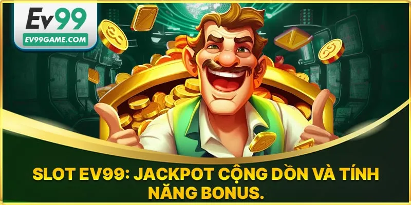 Jackpot casnio EV99 cộng dồn