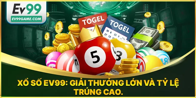 Xổ số EV99 có tỷ lệ thưởng cao
